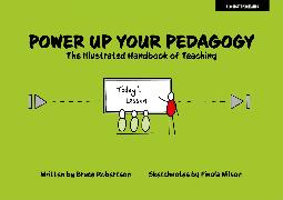 Power Up Your Pedagogy: The Illustrated Handbook of Teaching
