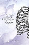 holding space for myself: a journal for chronic pain & illness