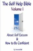 The Self Help Bible - Volume 1 About Self Esteem & How to be Confident