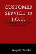 Customer Service to J.O.T