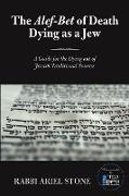 The Alef-Bet of Death Dying as a Jew