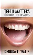 Teeth Matters & Other Life Lessons