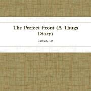 THE Perfect Front(diary of a thug)