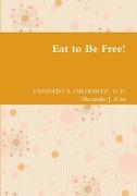 Eat to Be Free!