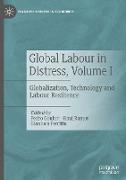 Global Labour in Distress, Volume I