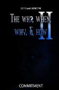THE WHO, WHEN,WHY, & HOW II