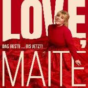 Love, Maite - Das Beste ... bis jetzt!