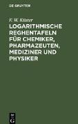 Logarithmische Reghentafeln für Chemiker, Pharmazeuten, Mediziner und Physiker