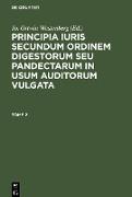 Principia iuris secundum ordinem digestorum seu pandectarum in usum auditorum vulgata. Tome 2