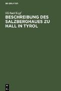 Beschreibung des Salzberghaues zu Hall in Tyrol