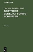 Gottfried Benedikt Funk: Gottfried Benedict Funk¿s Schriften. Teil 2