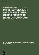 Mitteilungen der Geographischen Gesellschaft in Hamburg, Band 18
