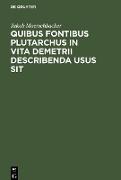 Quibus fontibus Plutarchus in vita Demetrii describenda usus sit