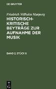 Friedrich Wilhelm Marpurg: Historisch-kritische Beyträge zur Aufnahme der Musik. Band 2, Stück 6