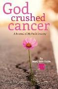 God Crushed Cancer: A Journal of My Faith Journey