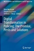 Digital Transformation in Policing: The Promise, Perils and Solutions