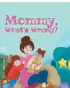 Mommy, What's Wrong?