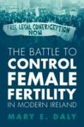 The Battle to Control Female Fertility in Modern Ireland