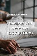I thought you were hot (GAY STORY)