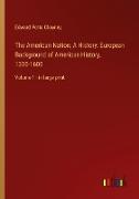 The American Nation, A History: European Background of American History, 1300-1600