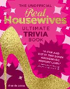 The Unofficial Real Housewives Ultimate Trivia Book