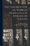 The Fragments of the Work of Heraclitus of Ephesus on Nature