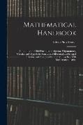 Mathematical Handbook: Containing the Chief Formulas of Algebra, Trigonometry, Circular and Hyperbolic Functions, Differential and Integral C