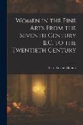 Women in the Fine Arts From the Seventh Century B.C. to the Twentieth Century