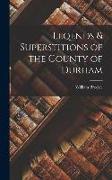 Leqends & Superstitions of the County of Durham