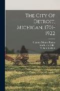 The City Of Detroit, Michigan, 1701-1922