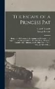 The Escape of a Princess Pat, Being the Full Account of the Capture and Fifteen Months' Imprisonment of Corporal Edwards, of the Princess Patricia's C