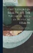 First Lessons in Reality, or, The Psychical Basis of Physical Health