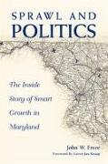 Sprawl & Politics: The Inside Story of Smart Growth in Maryland