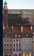 Storia Della Polonia: Fino Agli Ultimi Tempi, Volume 1