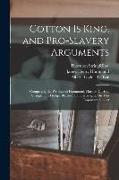 Cotton Is King, and Pro-Slavery Arguments: Comprising the Writings of Hammond, Harper, Christy, Stringfellow, Hodge, Bledsoe, and Cartwright, On This