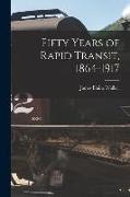 Fifty Years of Rapid Transit, 1864-1917