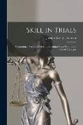 Skill in Trials: Containing a Variety of Civil and Criminal Cases Won by the Art of Advocates
