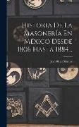 Historia De La Masonería En México Desde 1806 Hasta 1884