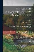 History of Plymouth County, Massachusetts: With Biographical Sketches of Many of its Pioneers and Prominent Men, Volume 1