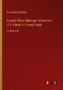 Eclectic School Readings: Stories from Life, A Book for Young People