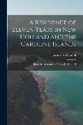 A Residence of Eleven Years in New Holland and the Caroline Islands: Being the Adventures of James F. O'connell