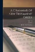 A Grammar of New Testament Greek, Volume I