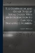 The Continuum, and Other Types of Serial Order, With an Introduction to Cantor's Transfinite Numbers