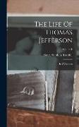 The Life Of Thomas Jefferson: In 3 Volumes, Volume 1