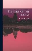 History of the Punjab: And of the Rise, Progress, & and Present Condition