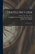 Travels In Nubia: With Maps &c