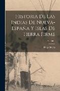 Historia De Las Indias De Nueva-España Y Islas De Tierra Firme, Volume 1