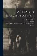 A Texan in Search of a Fight: Being the Diary and Letters of a Private Soldier in Hood's Texas Brigade