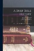 A Brief Bible History, A Survey Of The Old And New Testaments