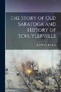 The Story of old Saratoga and History of Schuylerville